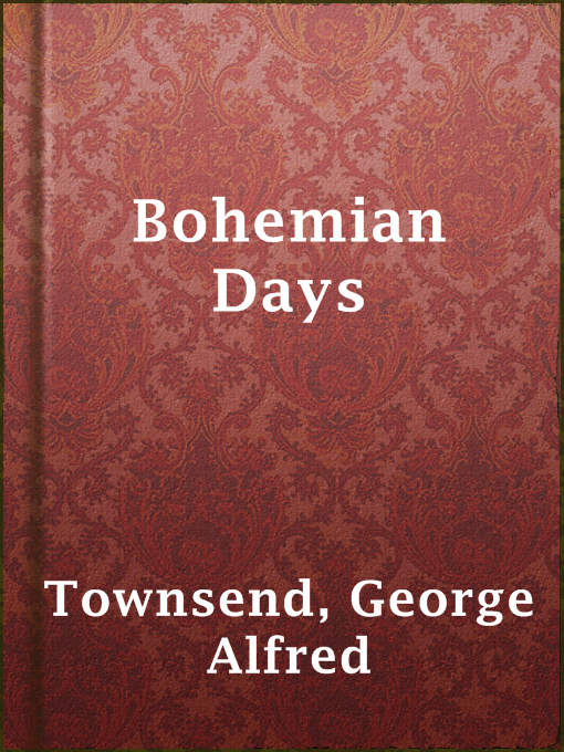 Title details for Bohemian Days by George Alfred Townsend - Available